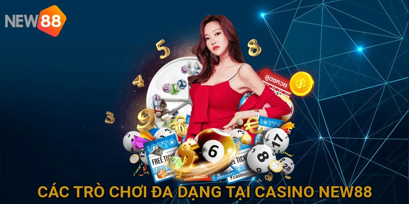 cac-tro-choi-da-dang-tai-casino-new88