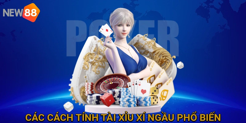 Các Cách Tính Tài Xỉu Xí Ngầu Phổ Biến