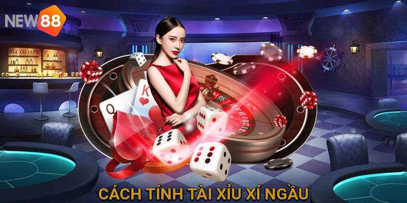 Cách tính tài xỉu xí ngầu