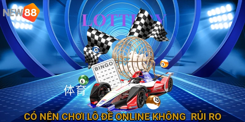 Có nên chơi lô đề online không - Rủi ro Pháp lý và An ninh Mạng