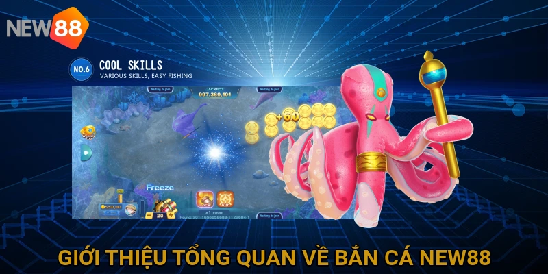 Giới thiệu tổng quan về trò chơi Bắn Cá NEW88