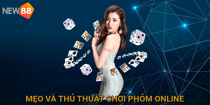 Mẹo và Thủ Thuật Chơi Phỏm Online Luôn Thắng tại NEW88