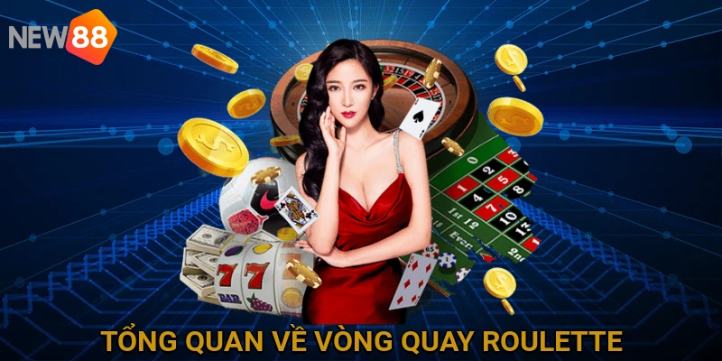 Tổng Quan Về Vòng Quay Roulette