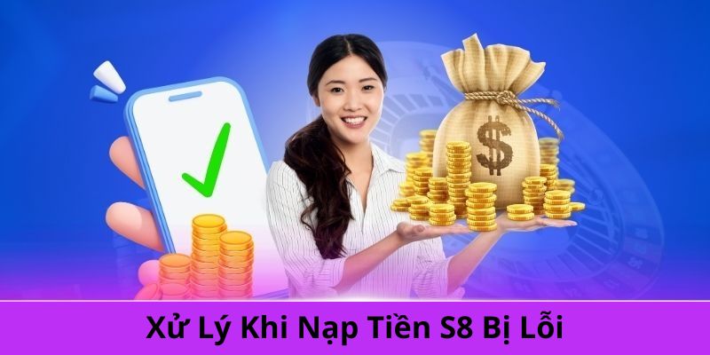 xu-ly-loi-nap-tien-s8